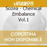 Sozea - Chemical Embalance Vol.1 cd