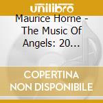 Maurice Horne - The Music Of Angels:  20 Traditional Hymns cd