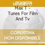 Max T - Tunes For Film And Tv cd