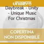Daybreak - Unity - Unique Music For Christmas cd