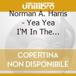 Norman A. Harris - Yea Yea  I'M In The Usa cd