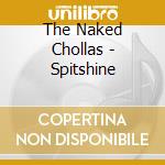 The Naked Chollas - Spitshine cd
