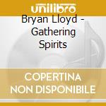 Bryan Lloyd - Gathering Spirits cd