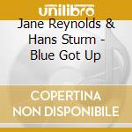 Jane Reynolds & Hans Sturm - Blue Got Up cd