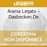 Anima Legato - Dasbecken.De cd musicale di Anima Legato