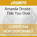 Amanda Droste - Tide You Over cd