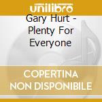 Gary Hurt - Plenty For Everyone cd