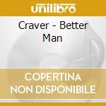 Craver - Better Man cd