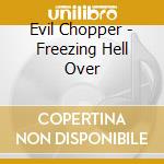Evil Chopper - Freezing Hell Over cd