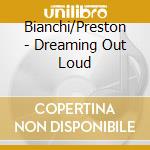 Bianchi/Preston - Dreaming Out Loud cd