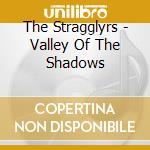 The Stragglyrs - Valley Of The Shadows cd