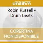 Robin Russell - Drum Beats cd musicale di Robin Russell