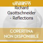 Richard Gsottschneider - Reflections cd musicale di Richard Gsottschneider