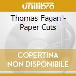 Thomas Fagan - Paper Cuts cd