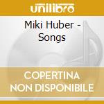 Miki Huber - Songs cd musicale di Miki Huber
