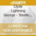 Clyde Lightning George - Steelin The Night cd