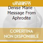 Denise Marie - Message From Aphrodite cd