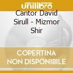 Cantor David Sirull - Mizmor Shir cd