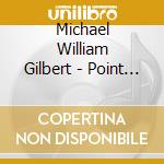 Michael William Gilbert - Point Of Views cd
