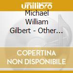 Michael William Gilbert - Other Voices cd musicale di Michael William Gilbert