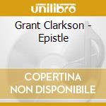 Grant Clarkson - Epistle cd musicale di Grant Clarkson