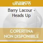 Barry Lacour - Heads Up cd