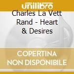 Charles La Vett Rand - Heart  & Desires cd