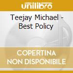 Teejay Michael - Best Policy cd musicale di Teejay Michael