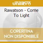 Rawatson - Come To Light cd