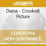 Diana - Crooked Picture cd musicale di Diana