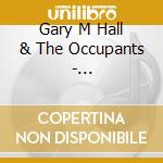 Gary M Hall & The Occupants - Occupantional Hazard cd