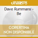 Dave Rummans - Be cd