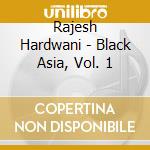 Rajesh Hardwani - Black Asia, Vol. 1 cd