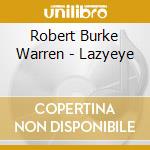 Robert Burke Warren - Lazyeye cd