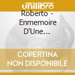 Roberto - Enmemoire D'Une Princesse (French Text) cd musicale di Roberto