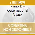 Piano B - Outernational Attack cd musicale di Piano B