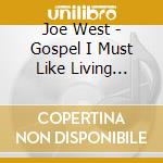 Joe West - Gospel I Must Like Living Alone cd