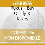 Rukus - Buy Or Fly & Killers cd