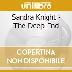 Sandra Knight - The Deep End cd