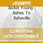 Jackie Young - Ashes To Asheville cd
