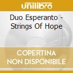 Duo Esperanto - Strings Of Hope cd