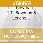 J.T. Bowman - J.T. Bowman & Lerlene Stackwood cd
