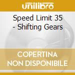 Speed Limit 35 - Shifting Gears cd musicale di Speed Limit 35