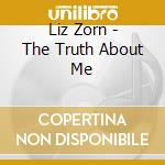 Liz Zorn - The Truth About Me cd