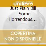 Just Plain Bill - Some Horrendous Joke cd