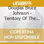 Douglas Bruce Johnson - Territory Of The Heart cd