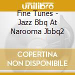 Fine Tunes - Jazz Bbq At Narooma Jbbq2 cd
