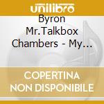 Byron Mr.Talkbox Chambers - My Testimony cd musicale di Byron Mr.Talkbox Chambers