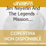 Jim Neyerlin And The Legends - Mission Statement cd