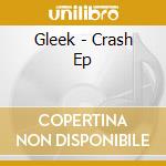 Gleek - Crash Ep